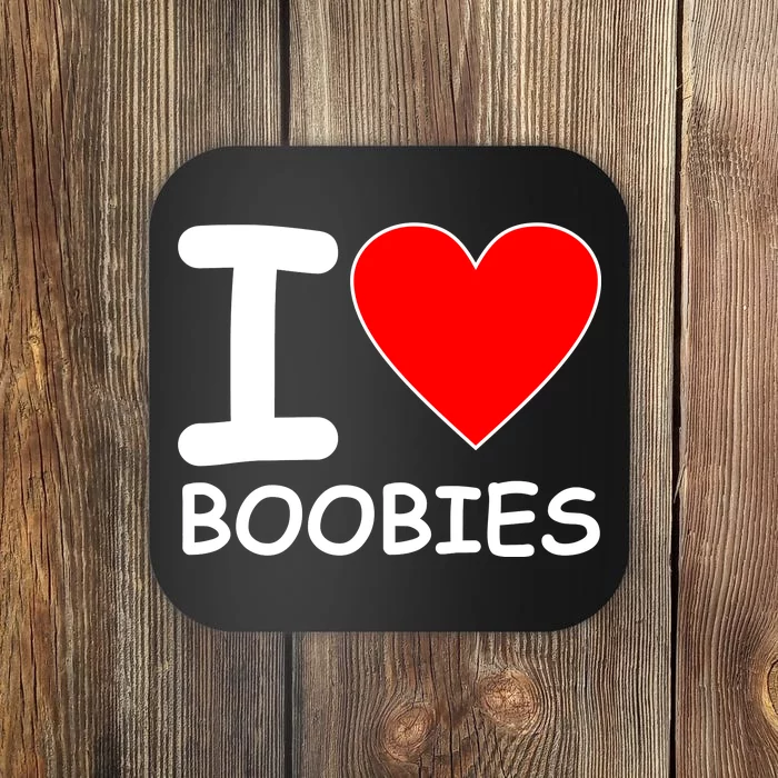 I Love Boobies Coaster