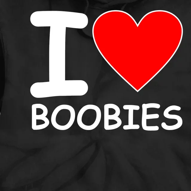 I Love Boobies Tie Dye Hoodie