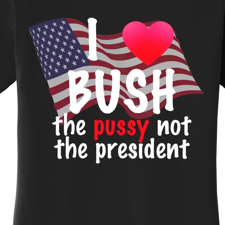 I Love Bush Funny Women's T-Shirt