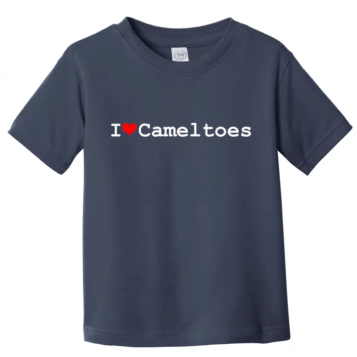 I Love Camel Toes Toddler T-Shirt