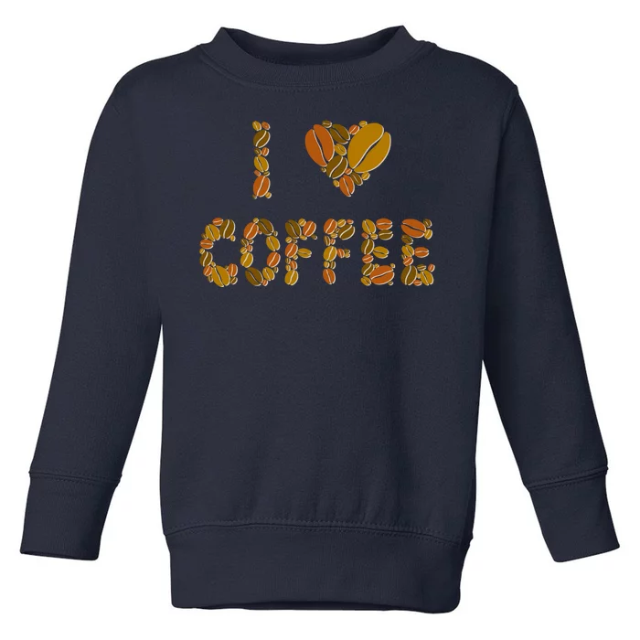 I Love Coffee Toddler Sweatshirt