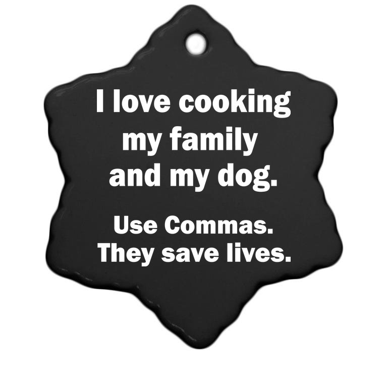I Love Cooking My Family Commas Save Lives Christmas Ornament