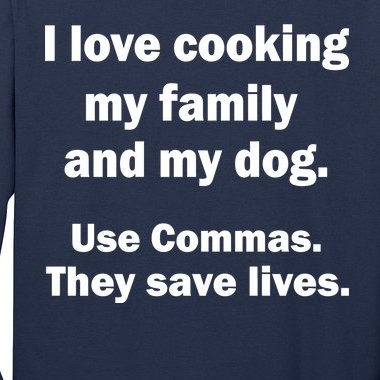 I Love Cooking My Family Commas Save Lives Long Sleeve Shirt