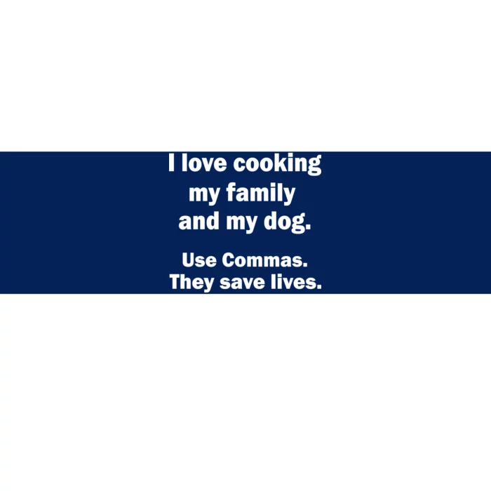 I Love Cooking My Family Commas Save Lives Bumper Sticker