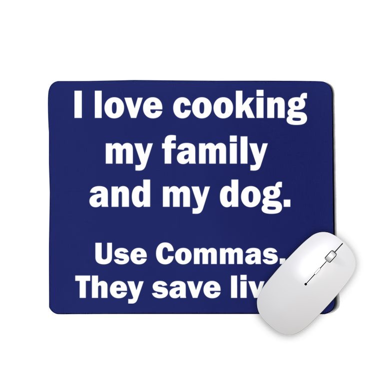 I Love Cooking My Family Commas Save Lives Mousepad