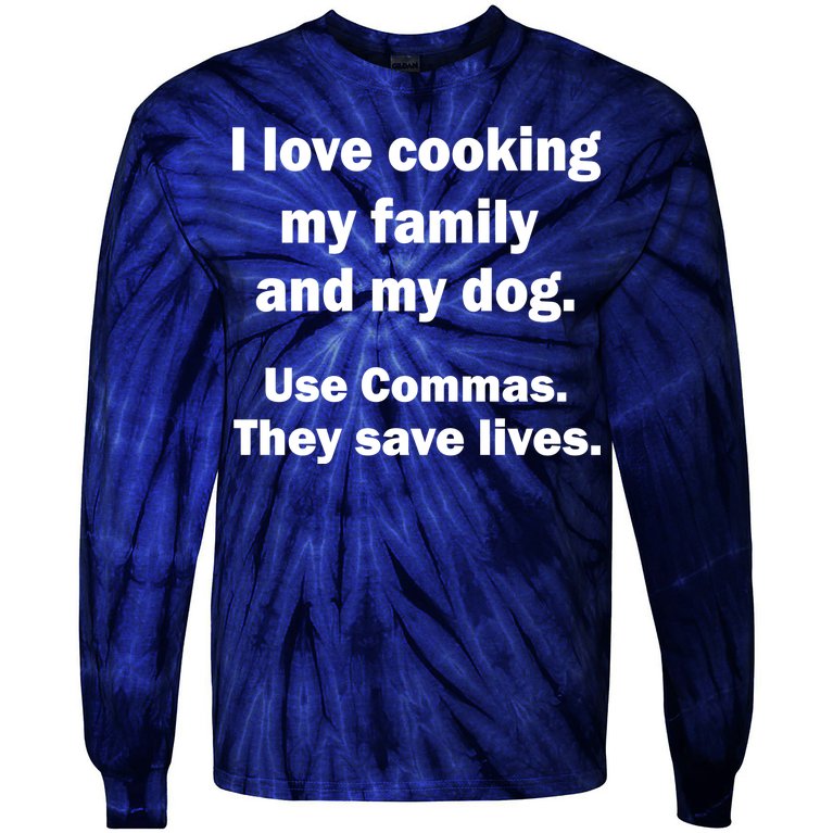 I Love Cooking My Family Commas Save Lives Tie-Dye Long Sleeve Shirt