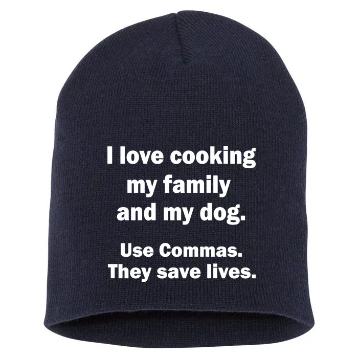 I Love Cooking My Family Commas Save Lives Short Acrylic Beanie