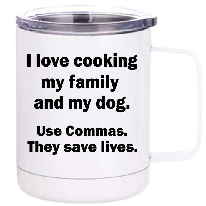 I Love Cooking My Family Commas Save Lives Front & Back 12oz Stainless Steel Tumbler Cup