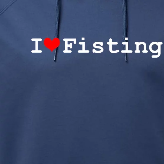 I Love Fisting Performance Fleece Hoodie