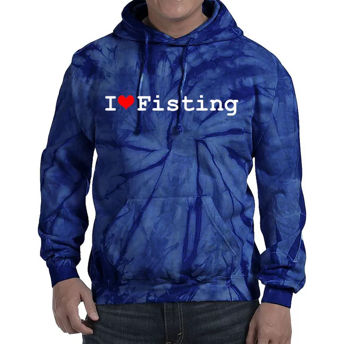 I Love Fisting Tie Dye Hoodie