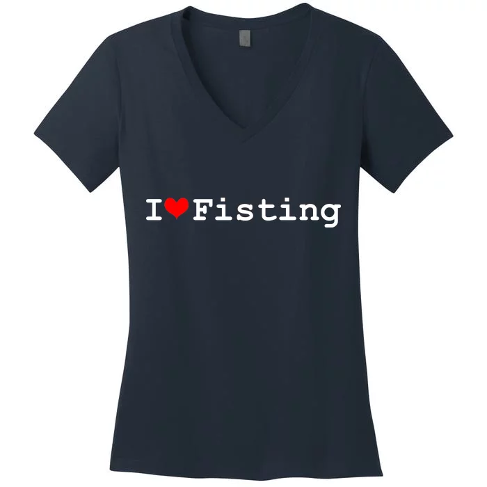 I Love Fisting Women's V-Neck T-Shirt