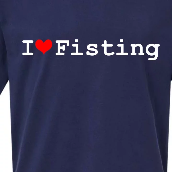 I Love Fisting Sueded Cloud Jersey T-Shirt