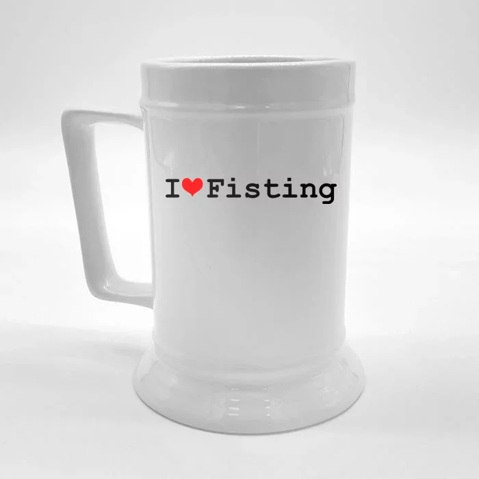 I Love Fisting Front & Back Beer Stein