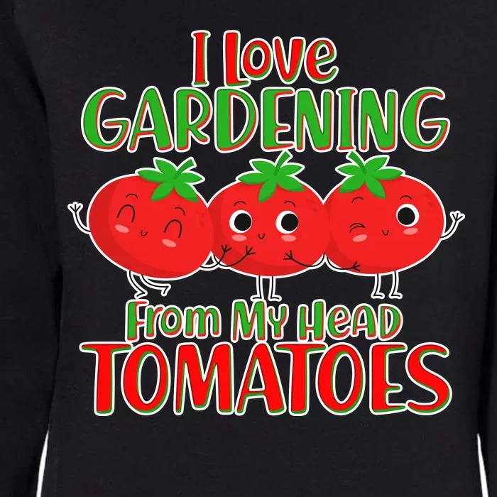 I Love Gardening From My Head Tomatoes Womens California Wash Sweatshirt