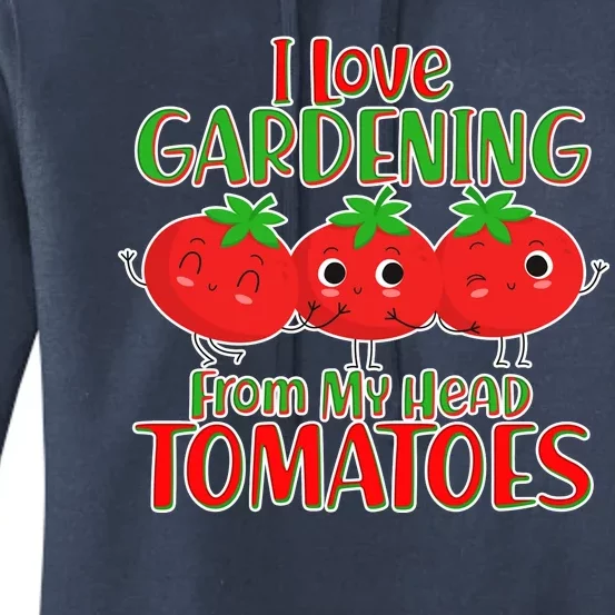 I Love Gardening From My Head Tomatoes Women's Pullover Hoodie