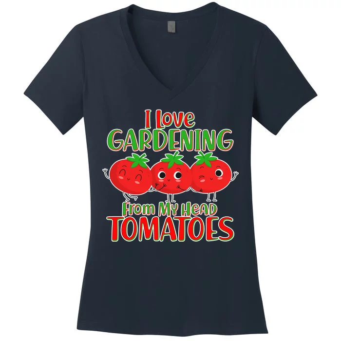 I Love Gardening From My Head Tomatoes Women's V-Neck T-Shirt