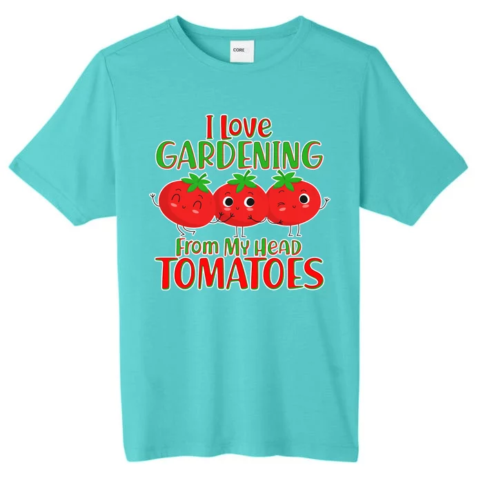 I Love Gardening From My Head Tomatoes ChromaSoft Performance T-Shirt