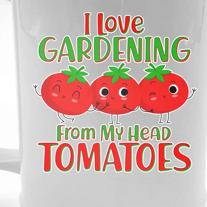 I Love Gardening From My Head Tomatoes Front & Back Beer Stein