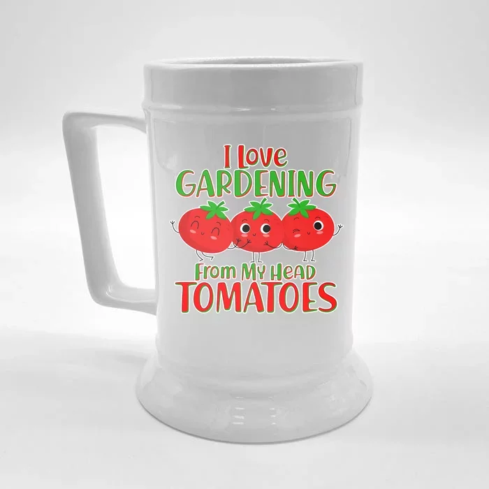 I Love Gardening From My Head Tomatoes Front & Back Beer Stein