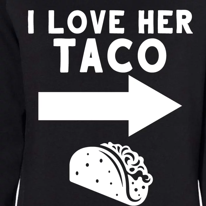 I Love Her Taco Womens California Wash Sweatshirt