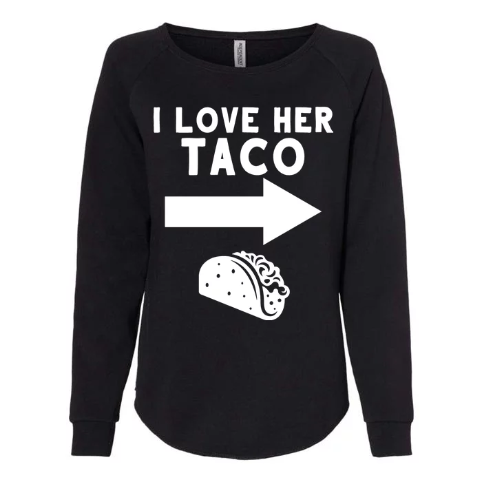 I Love Her Taco Womens California Wash Sweatshirt