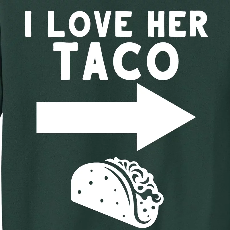 I Love Her Taco Sweatshirt