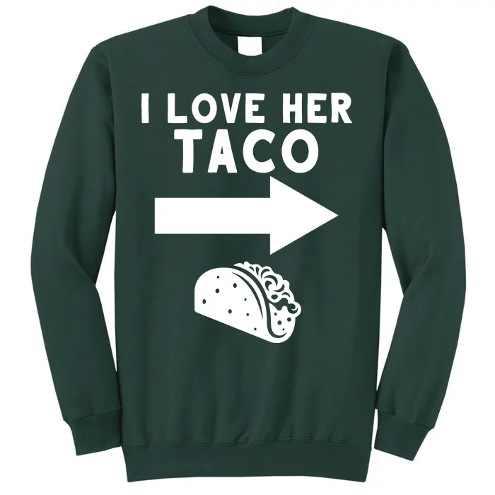 I Love Her Taco Tall Sweatshirt