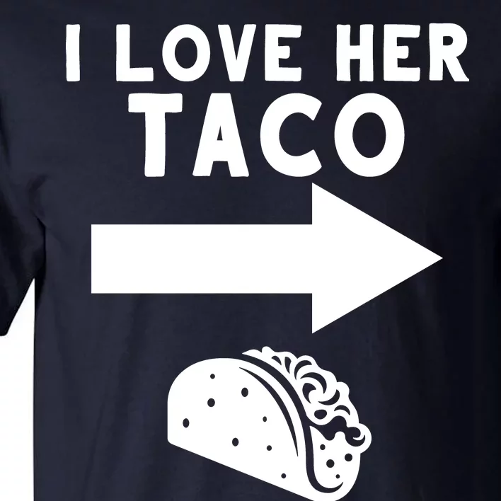 I Love Her Taco Tall T-Shirt