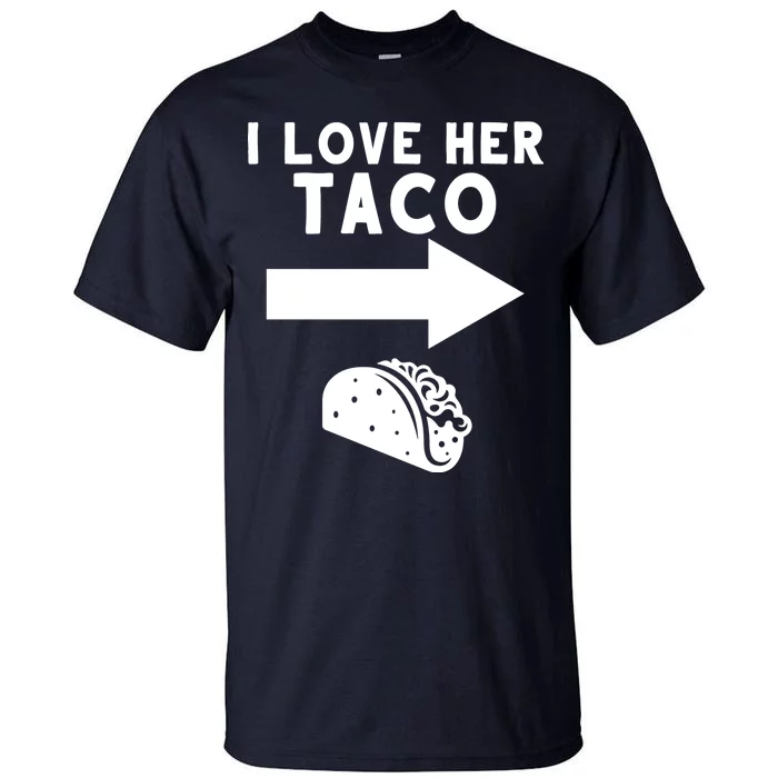 I Love Her Taco Tall T-Shirt