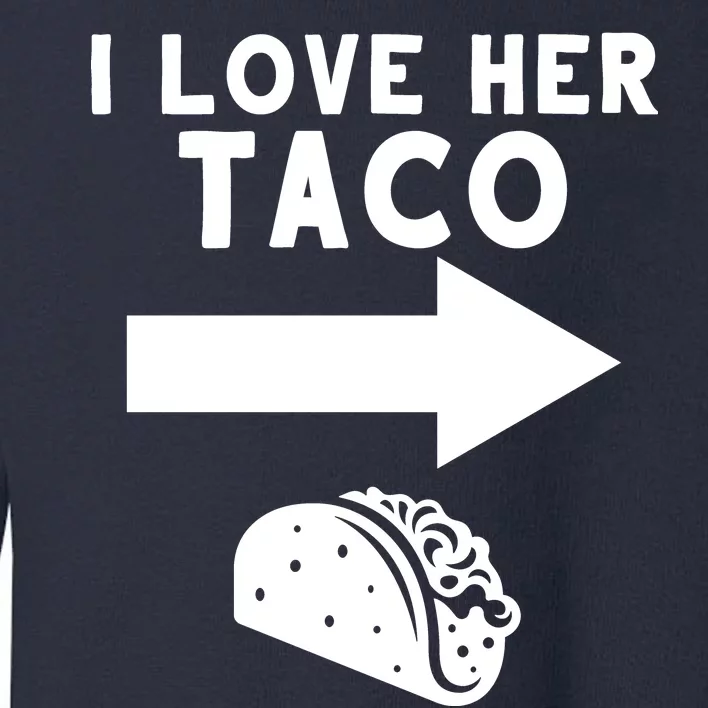 I Love Her Taco Toddler Sweatshirt