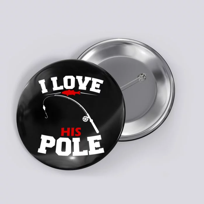 I Love His Pole Funny Fishing Matching Button