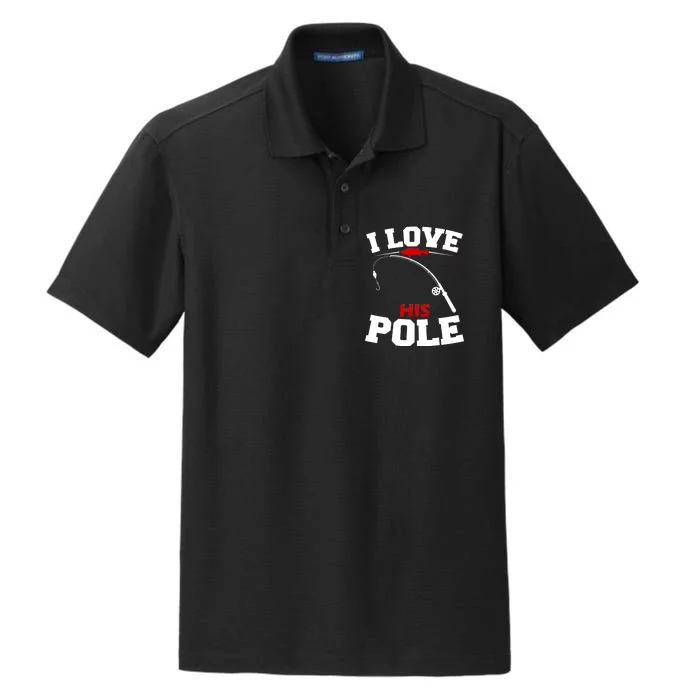 I Love His Pole Funny Fishing Matching Dry Zone Grid Performance Polo