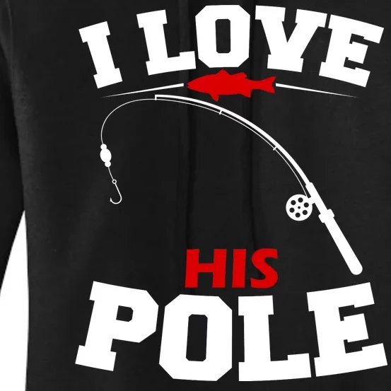 I Love His Pole Funny Fishing Matching Women's Pullover Hoodie