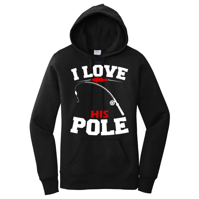 I Love His Pole Funny Fishing Matching Women's Pullover Hoodie