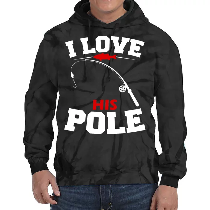 I Love His Pole Funny Fishing Matching Tie Dye Hoodie