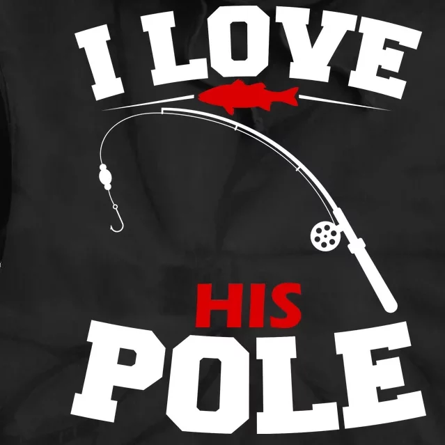 I Love His Pole Funny Fishing Matching Tie Dye Hoodie