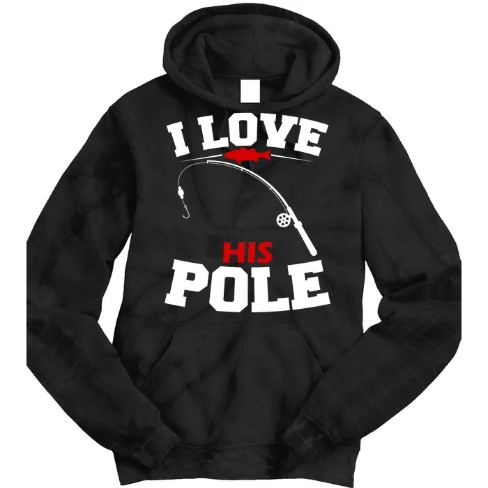 I Love His Pole Funny Fishing Matching Tie Dye Hoodie