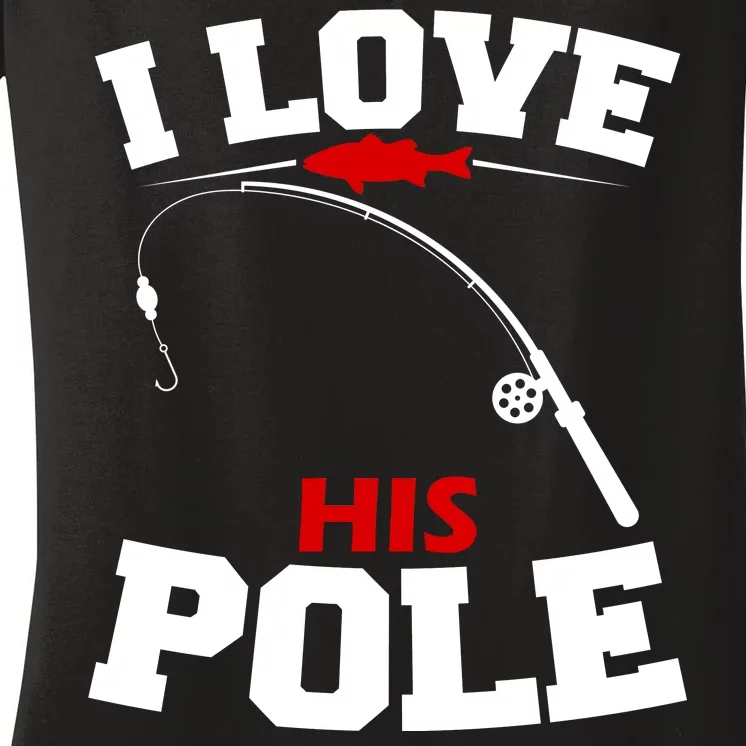 I Love His Pole Funny Fishing Matching Women's V-Neck T-Shirt