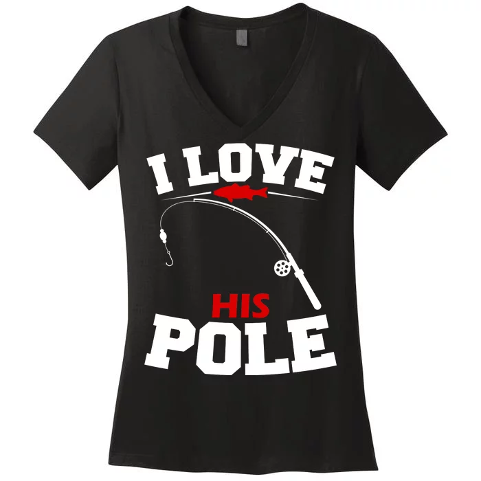 I Love His Pole Funny Fishing Matching Women's V-Neck T-Shirt