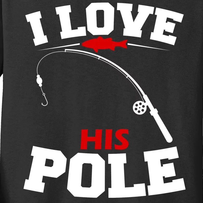 I Love His Pole Funny Fishing Matching Kids Long Sleeve Shirt