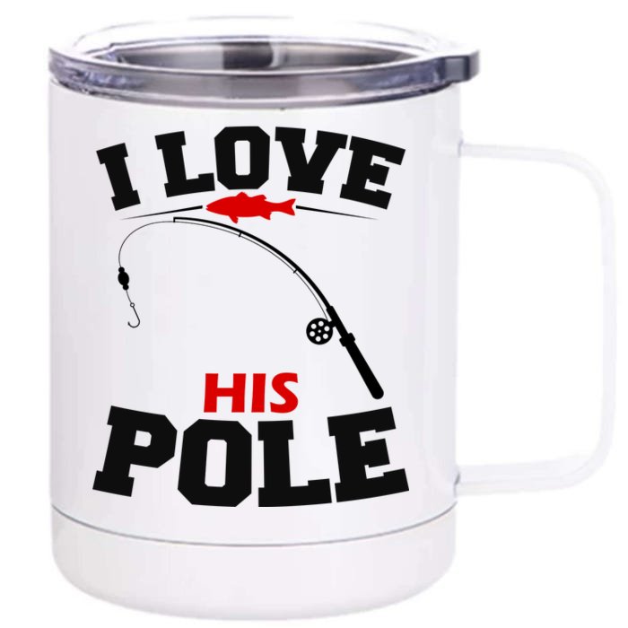 I Love His Pole Funny Fishing Matching Front & Back 12oz Stainless Steel Tumbler Cup