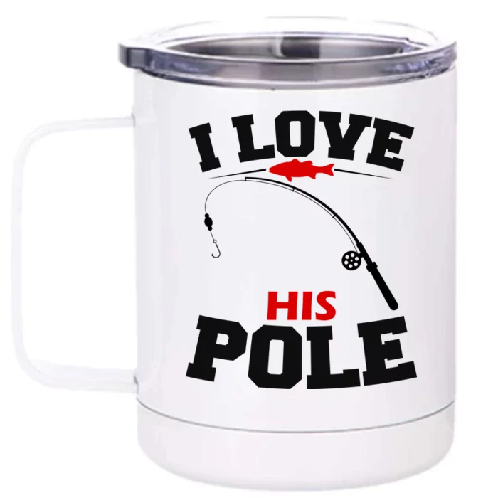 I Love His Pole Funny Fishing Matching Front & Back 12oz Stainless Steel Tumbler Cup