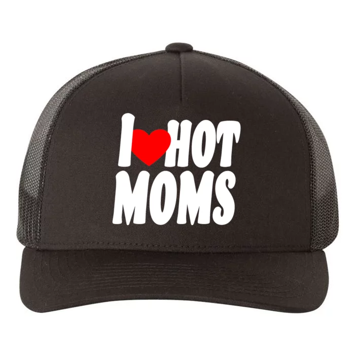 I Love Hot Moms Heart Hot Mothers Yupoong Adult 5-Panel Trucker Hat