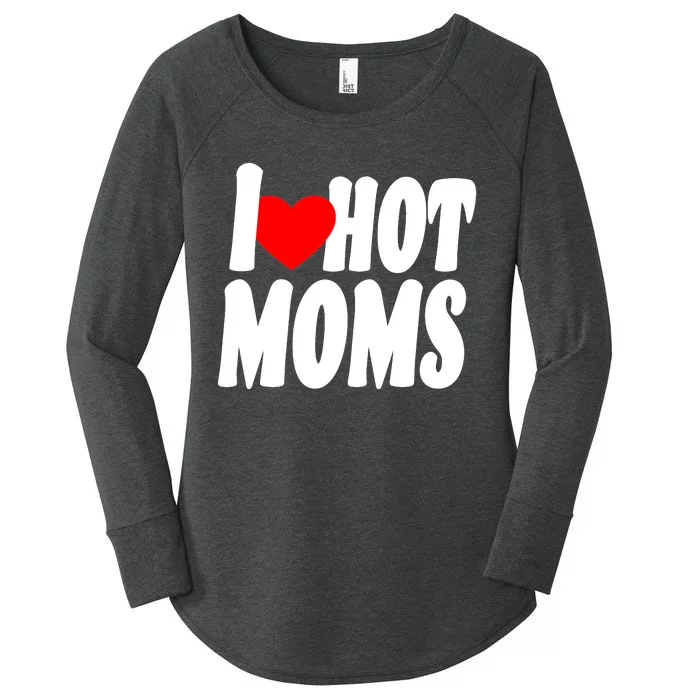 I Love Hot Moms Heart Hot Mothers Women's Perfect Tri Tunic Long Sleeve Shirt