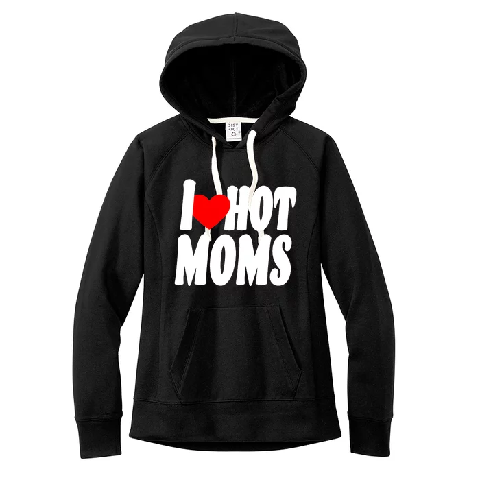 I Love Hot Moms Heart Hot Mothers Women's Fleece Hoodie