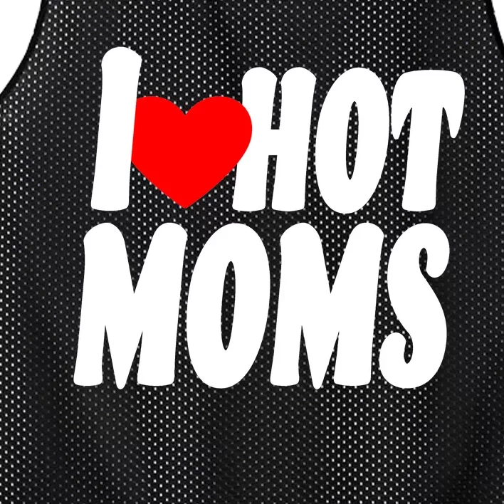 I Love Hot Moms Heart Hot Mothers Mesh Reversible Basketball Jersey Tank