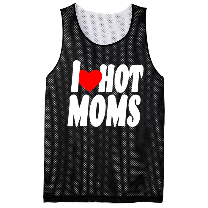 I Love Hot Moms Heart Hot Mothers Mesh Reversible Basketball Jersey Tank