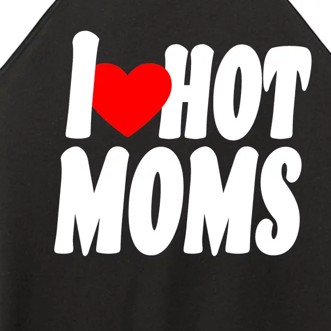 I Love Hot Moms Heart Hot Mothers Women’s Perfect Tri Rocker Tank