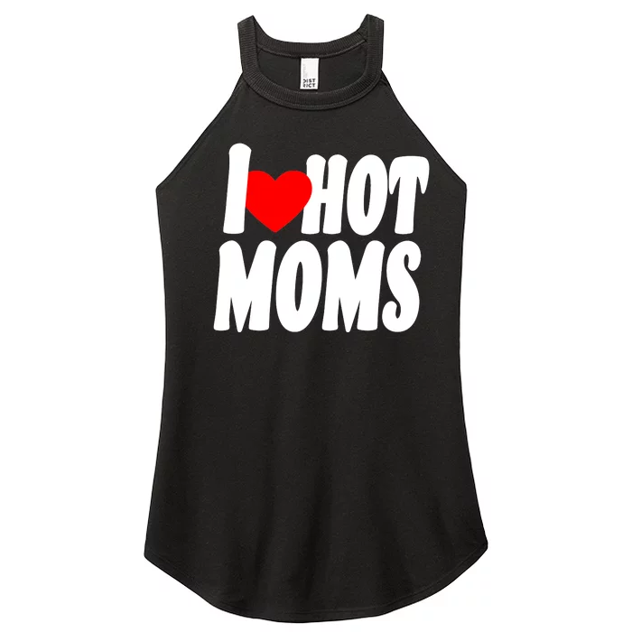 I Love Hot Moms Heart Hot Mothers Women’s Perfect Tri Rocker Tank