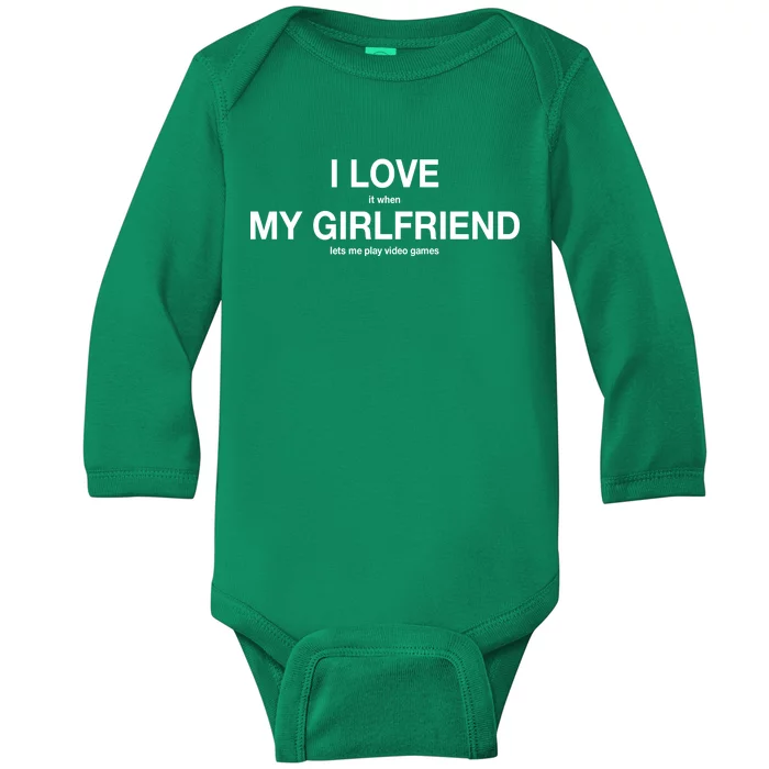 I love It When My Girlfriend Lets Me Play Video Games Baby Long Sleeve Bodysuit